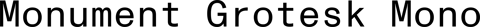 Monument Grotesk Mono font specimen