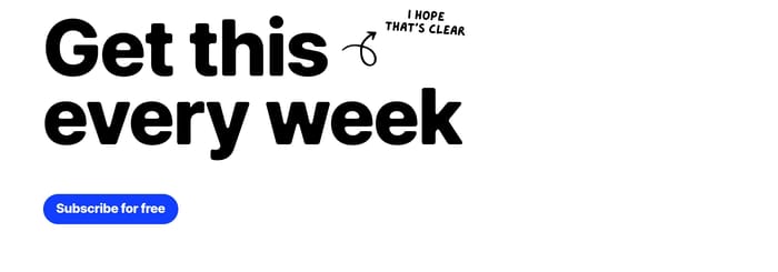 Refactoring newsletter signup with oversized Get this every week headline, handwritten note, and blue Subscribe button