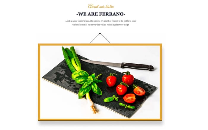 Ferrano CMS - Restaurant Website Template - Ferrano is a responsive powerful CMS Restaurant template that lets you present menus, blogging functionality, contact form, price and much more. Designed to give all the options you may need for a modern restaurant site. 