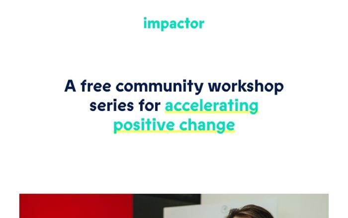 Impactor | A free community workshop series for accelerating positive change website preview