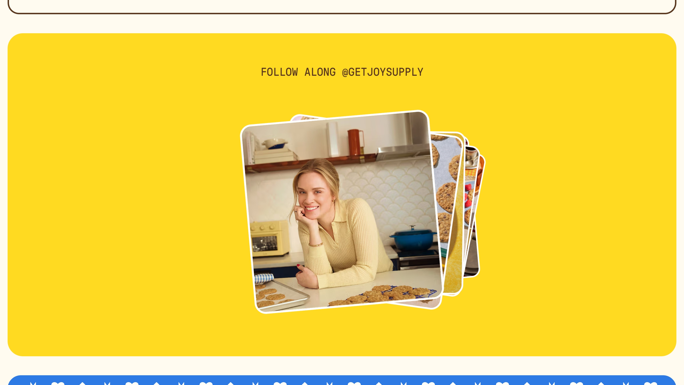 Joy Supply social feed: yellow panel, FOLLOW ALONG @GETJOYSUPPLY, overlapping kitchen cookie photos