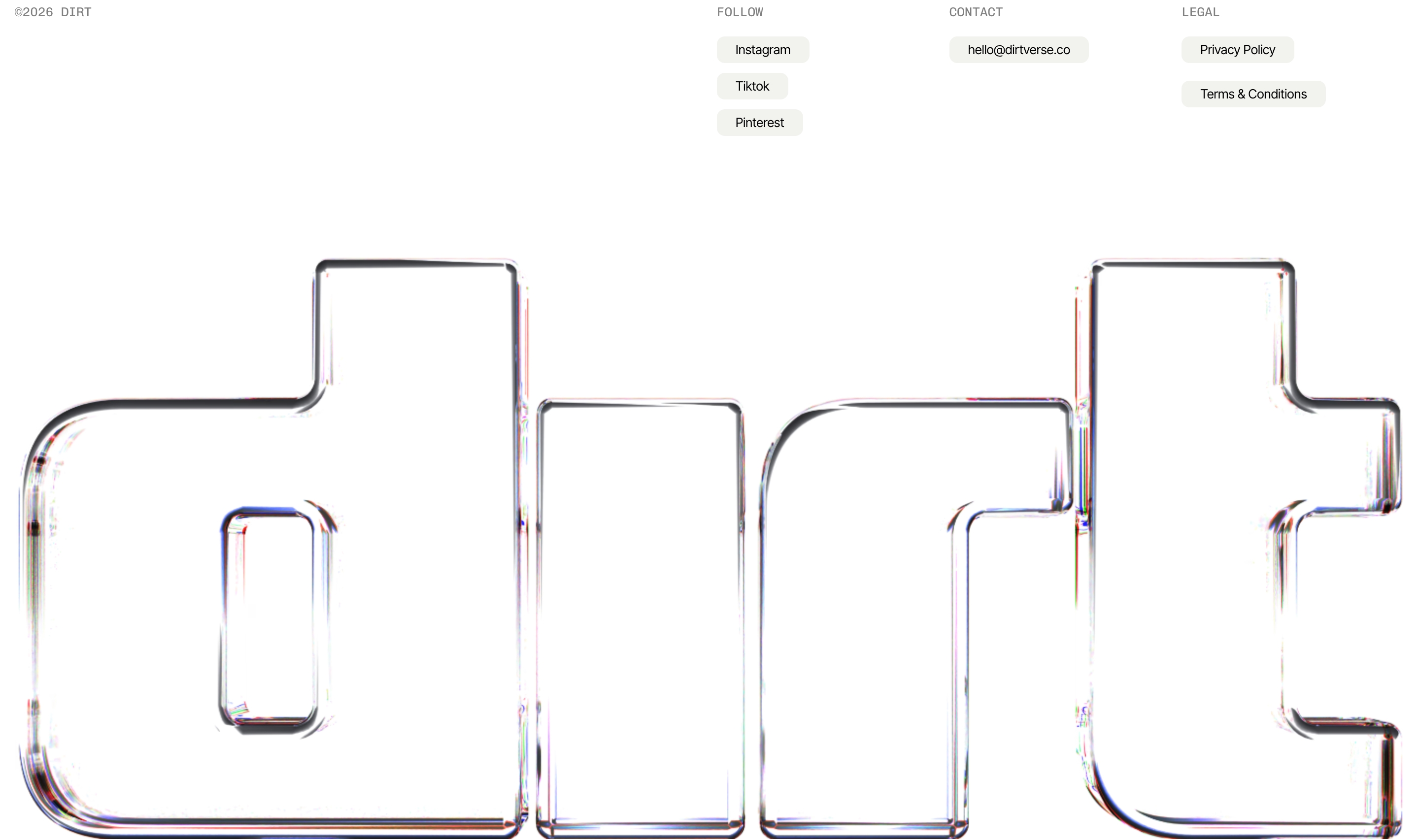 Dirtverse footer showing copyright, follow contact and legal pills, plus a huge glassy outlined dirt wordmark.