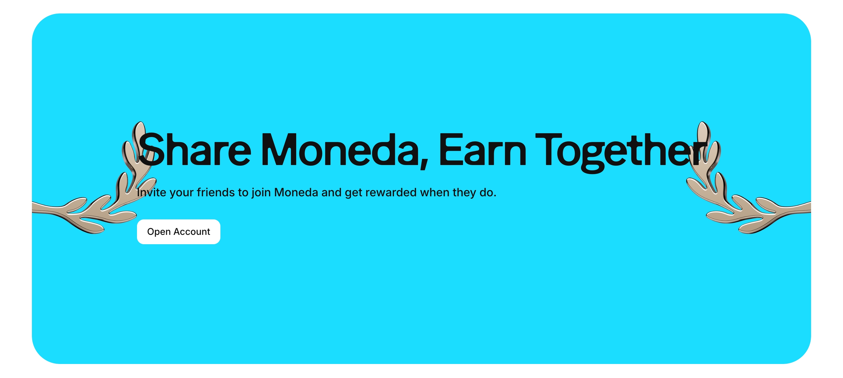 Moneda referral CTA banner with cyan field, Share Moneda Earn Together headline, invite line, Open Account button, and gold 3D leaves.